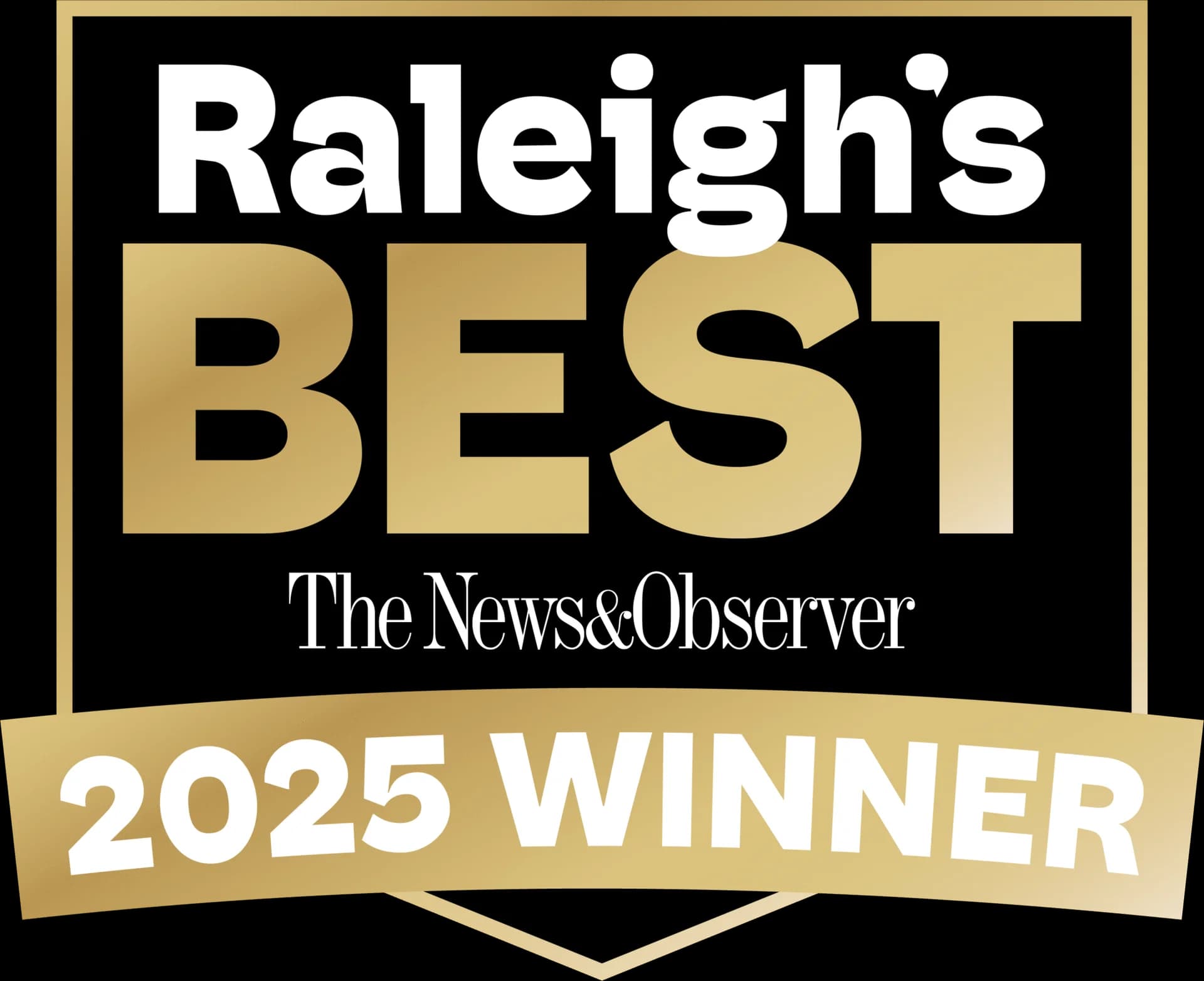 A black and gold badge reading "Raleigh's Best The News & Observer 2025 Winner.