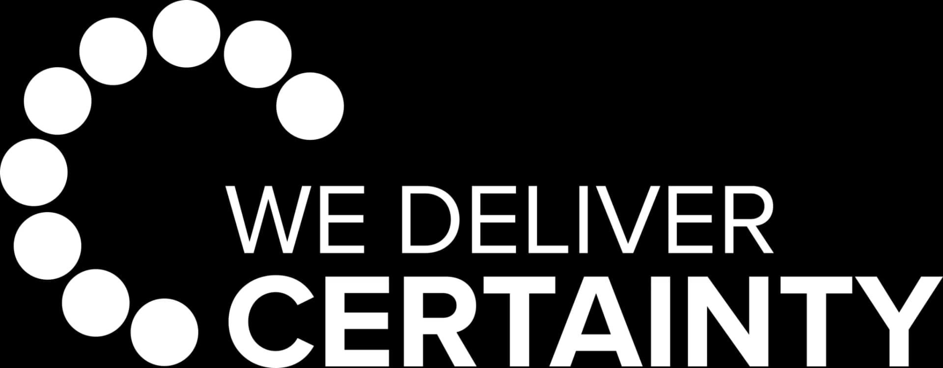 We Deliver Certainty
