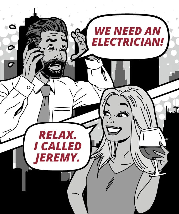 A comic strip reading "We need an electrician!" And reply: "Relax. I called Jeremy."