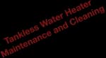 Tankless Water Heater Maintenance and Cleaning